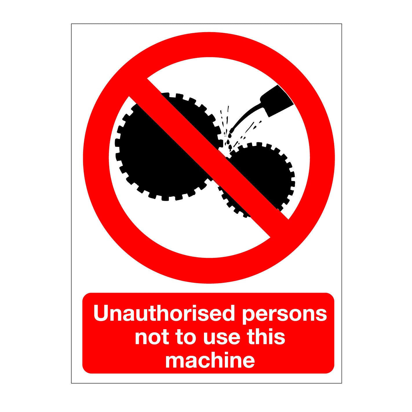 Unauthorised Persons Not Permitted To Use This Machine Sign – www ...